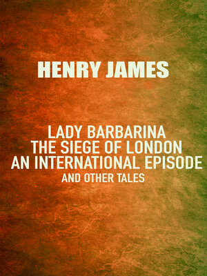 cover image of Lady Barbarina: the siege of London; an international episode, and other tales
